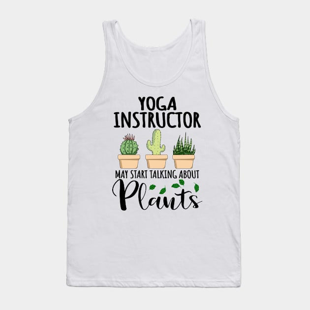 Yoga Instructor May Start Talking About Plants Tank Top by jeric020290